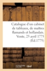 Image for Catalogue d&#39;Un Tres Beau Cabinet de Tableaux, Presque Tous Des Plus Grands Maitres Flamands