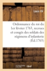 Image for Ordonnance Du Roi Du 1er F?vrier 1763, Concernant Les Recrues Et Les Cong?s Des Soldats Des R?gimens : D&#39;Infanterie Allemande, Italienne Et Irlandoise, Qui Sont Au Service de Sa Majest?