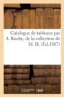 Image for Catalogue de Tableaux Par A. Rouby, de la Collection de M. H.