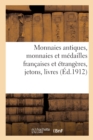 Image for Monnaies Antiques, Monnaies Et Medailles Francaises Et Etrangeres Jetons, Livres de Numismatique : Objets de Vitrine