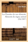 Image for Les Parasites de Nos Aliments. Tome I. Aliments Du Regne Animal