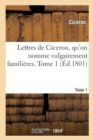 Image for Lettres, Qu&#39;on Nomme Vulgairement Famili?res. Tome 1