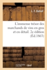 Image for L&#39;Immense Tresor Des Marchands de Vins En Gros Et En Detail. 2e Edition