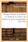 Image for Manuel Illustr? Du Jardinier Ou Trait? de la Culture Des Plantes Les Plus Remarquables
