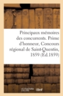 Image for Principaux Memoires Des Concurrents. Prime d&#39;Honneur, Concours Regional de Saint-Quentin, 1859