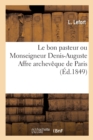 Image for Le Bon Pasteur Ou Monseigneur Denis-Auguste Affre Archeveque de Paris