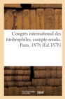 Image for Congres International Des Timbrophiles, Compte-Rendu. Paris, 1878