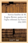 Image for Service Funebre de M. Eugene Bersier, Pasteur de l&#39;Eglise Reformee de France : Eglise Evangelique de l&#39;Etoile, 22 Novembre 1889