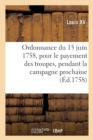 Image for Ordonnance Du Roi Du 15 Juin 1758, Portant R?glement Pour Le Payement Des Troupes de Sa Majest?