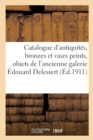 Image for Catalogue Des Antiquit?s, Bronzes Et Vases Peints, Objets