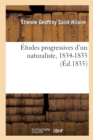 Image for Etudes Progressives d&#39;Un Naturaliste, 1834-1835