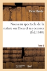 Image for Nouveau Spectacle de la Nature Ou Dieu Et Ses Oeuvres. Tome 5