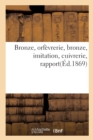 Image for Bronze, Orfevrerie, Bronze, Imitation, Cuivrerie, Rapport