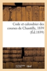 Image for Code Et Calendrier Des Courses de Chantilly, 1839
