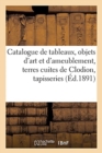 Image for Catalogue de Tableaux Des Ecoles Primitives, Italiennes Et Autres, Objets d&#39;Art Et d&#39;Ameublement : Terres Cuites de Clodion, Tapisseries Des Gobelins Et Des Flandres d&#39;Une Celebre Collection d&#39;Italie