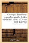 Image for Catalogue Des Tableaux Anciens Et Modernes, Aquarelles, Pastels, Dessins, Miniatures, Objets d&#39;Art
