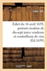 Image for ?dict Du Roy Du 16 Avril 1639, Portant Creation de 17 Jurez Vendeurs Et Controlleurs de Vins