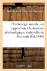 Image for Phrenologie Morale, En Opposition A La Doctrine Phrenologique Materielle de Broussais