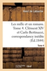 Image for Les Mille Et Un Romans. Tome 4. Cl?ment XIV Et Carlo Bertinazzi, Correspondance In?dite