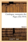 Image for Catalogue, Monnaies Des Papes. Volume 4