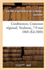 Image for Conf?rences. Concours R?gional, Toulouse, 7-9 Mai 1868