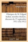 Image for Obs?ques de M. Edgard Audiat, membre titulaire, discours du 13 septembre 1911
