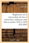 Image for Reglemens Du Feu Roy Louis XIII, Sur La Convocation Du Ban Et Arriere-Ban