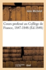 Image for Cours Profess? Au Coll?ge de France, 1847-1848