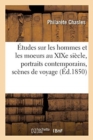 Image for Etudes Sur Les Hommes Et Les Moeurs Au XIXe Siecle: Portraits Contemporains, Scenes de Voyage : Souvenirs de Jeunesse
