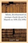 Image for Adonis, Divertissement En Musique Chante Devant Sa Majeste En 1696