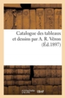 Image for Catalogue des tableaux et dessins par A. R. V?ron