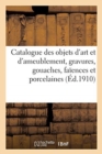Image for Catalogue d&#39;Objets d&#39;Art Et d&#39;Ameublement, Gravures, Gouaches, Fa?ences Et Porcelaines