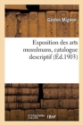Image for Exposition Des Arts Musulmans, Catalogue Descriptif