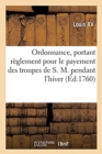 Image for Ordonnance, Portant R?glement Pour Le Payement Des Troupes de S. M. Pendant l&#39;Hiver