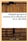 Image for Antiquit?s Grecques Et Romaines de la Collection de M. E.