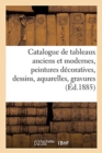 Image for Catalogue de Tableaux Anciens Et Modernes, Peintures D?coratives, Dessins, Aquarelles, Gravures