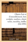 Image for Objets d&#39;Art Et d&#39;Ameublement, Bois Sculpt?s, Marbres, Objets Vari?s, Meubles, ?toffes