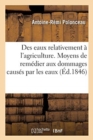 Image for Des Eaux Relativement A l&#39;Agriculture : Traite Pratique Des Moyens de Remedier Aux Dommages Causes Par Les Eaux