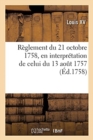 Image for R?glement Du 21 Octobre 1758, En Interpr?tation de Celui Du 13 Ao?t 1757