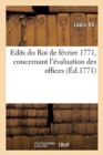 Image for Edits Du Roi de F?vrier 1771, Concernant l&#39;?valuation Des Offices