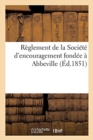 Image for Reglement de la Societe d&#39;Encouragement Fondee A Abbeville, Pour l&#39;Amelioration de la Race Chevaline
