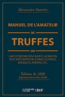 Image for Manuel de l&#39;Amateur de Truffes Ou l&#39;Art d&#39;Obtenir Des Truffes, Au Moyen de Plants Artificiels