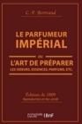 Image for Le Parfumeur Imp?rial, Ou l&#39;Art de Pr?parer Les Odeurs, Essences, Parfums Pommades,