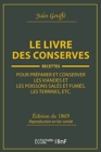 Image for Le Livre Des Conserves, Ou Recettes Pour Preparer Et Conserver Les Viandes
