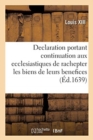 Image for Declaration Portant Continuation Aux Ecclesiastiques de Rachepter Pendant Cinq Ann?es Les Biens