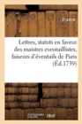 Image for Lettres, Statuts Et Arrests de la Cour de Parlement, Confirmatif d&#39;Icelles, Accord?es En Faveur