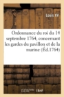Image for Ordonnance Du Roi Du 14 Septembre 1764, Concernant Les Gardes Du Pavillon Et de la Marine