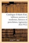 Image for Catalogue d&#39;Objets d&#39;Art, Tableaux Anciens Et Modernes, Fa?ences Et Porcelaines, Tapisseries