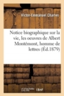 Image for Notice Biographique Sur La Vie, Les Oeuvres de Albert Mont?mont