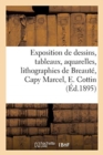 Image for Exposition de dessins, tableaux, aquarelles, lithographies de Breaut?, Capy Marcel, E. Cottin
